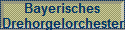 Bayerisches 
 Drehorgelorchester